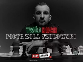 Biała Podlaska Wydarzenie Stand-up Hype-art prezentuje: Piotr Zola Szulowski - program 'Twój ruch'